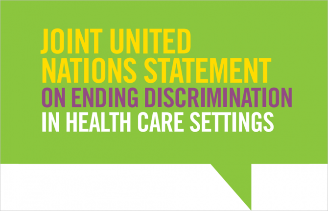 Joint United Nations statement on ending discrimination in health care settings Joint United Nations statement on ending discrimination in health care settings