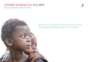 Journée mondiale du sida 2015 - Mettre fin à l'épidemie de sida dans le cadre des objectifs de développement durable