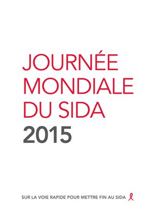 Journée mondiale du sida 2015 - Mettre fin à l'épidemie de sida dans le cadre des objectifs de développement durable