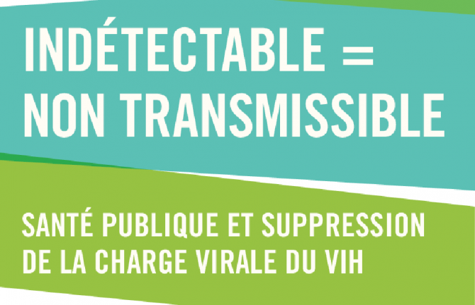 Indétectable = non transmissible — Santé publique et suppression de la charge virale du VIH Indétectable = non transmissible — Santé publique et suppression de la charge virale du VIH